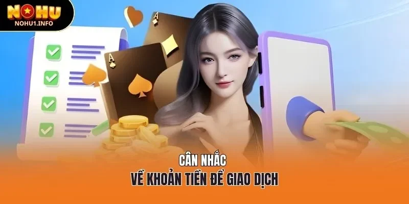 Cân nhắc về khoản tiền để giao dịch