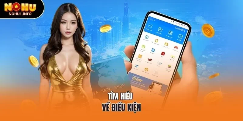 Tìm hiểu về điều kiện rút tiền tại nohu